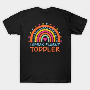 I Speak Fluent Toddler Daycare Provider Rainbow PreK Teacher T-Shirt